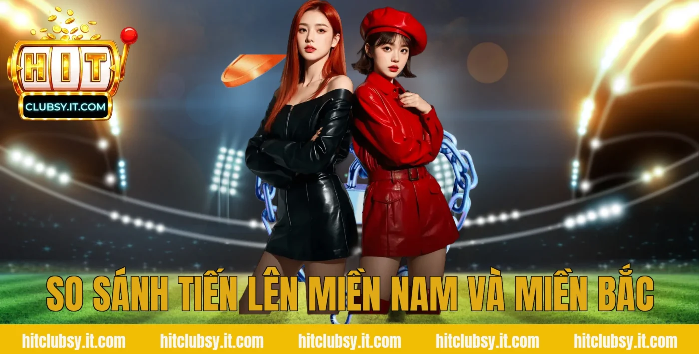 So sánh tiến lên miền Nam và miền Bắc