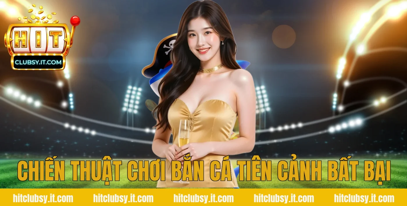 Chiến thuật chơi Bắn cá tiên cảnh bất bại