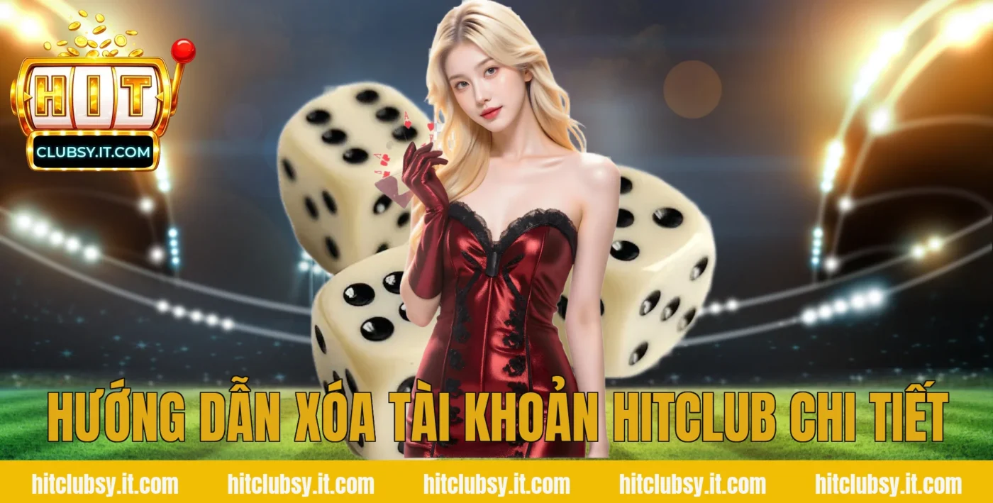 Hướng dẫn xóa tài khoản hitclub chi tiết